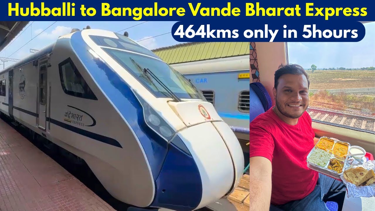 Journey in 20662 Dharwad Bangalore Vande Bharat Express *Hubli to Bangalore Within 5hours*