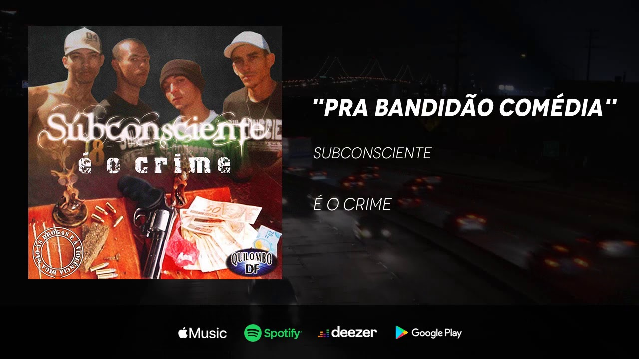 Subconscientes  - Pra bandid&atilde;o com&eacute;dia