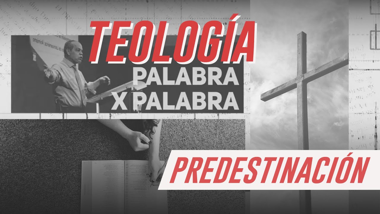 Teología palabra x palabra: PREDESTINACIÓN