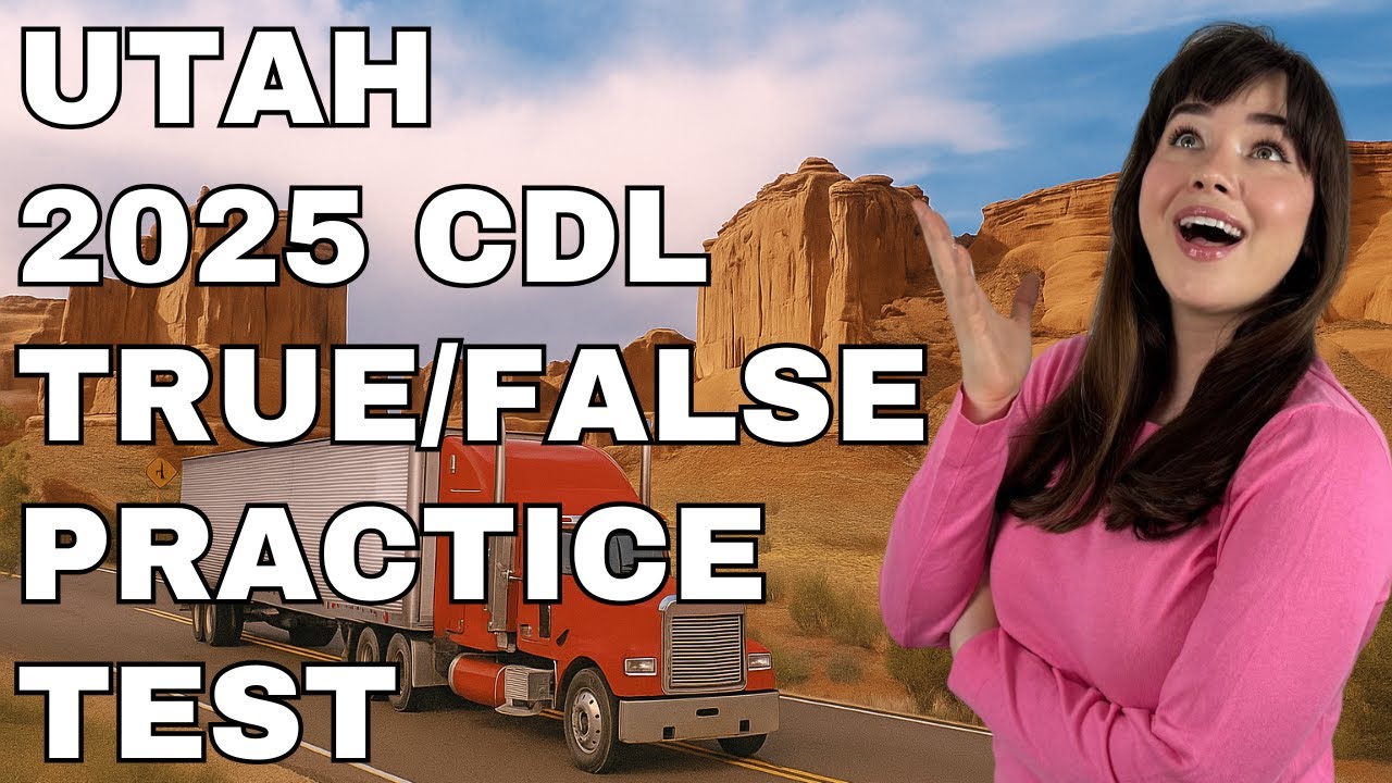 Utah CDL True or False Test — 50 Questions with Explained Answers!