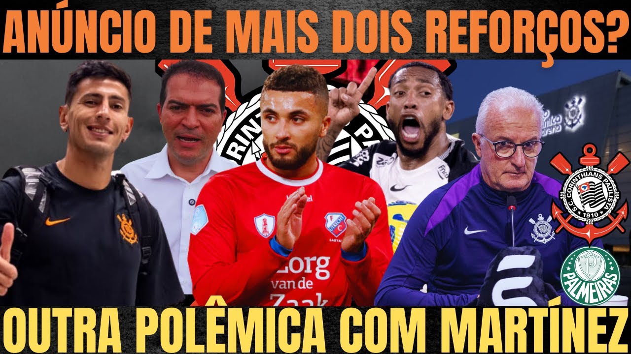CORINTHIANS VAI ANUNCIAR MAIS DOIS REFORÇOS| OUTRA POLÊMICA com MARTÍNEZ| DERROTA SATISFATÓRIA?