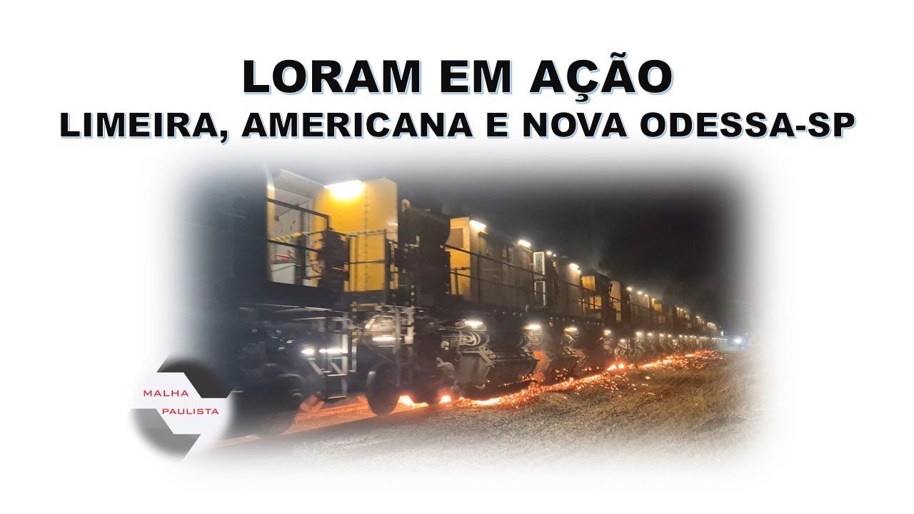 LORAM EM AÇÃO - Limeira, Americana e Nova Odessa-SP, setembro de 2025