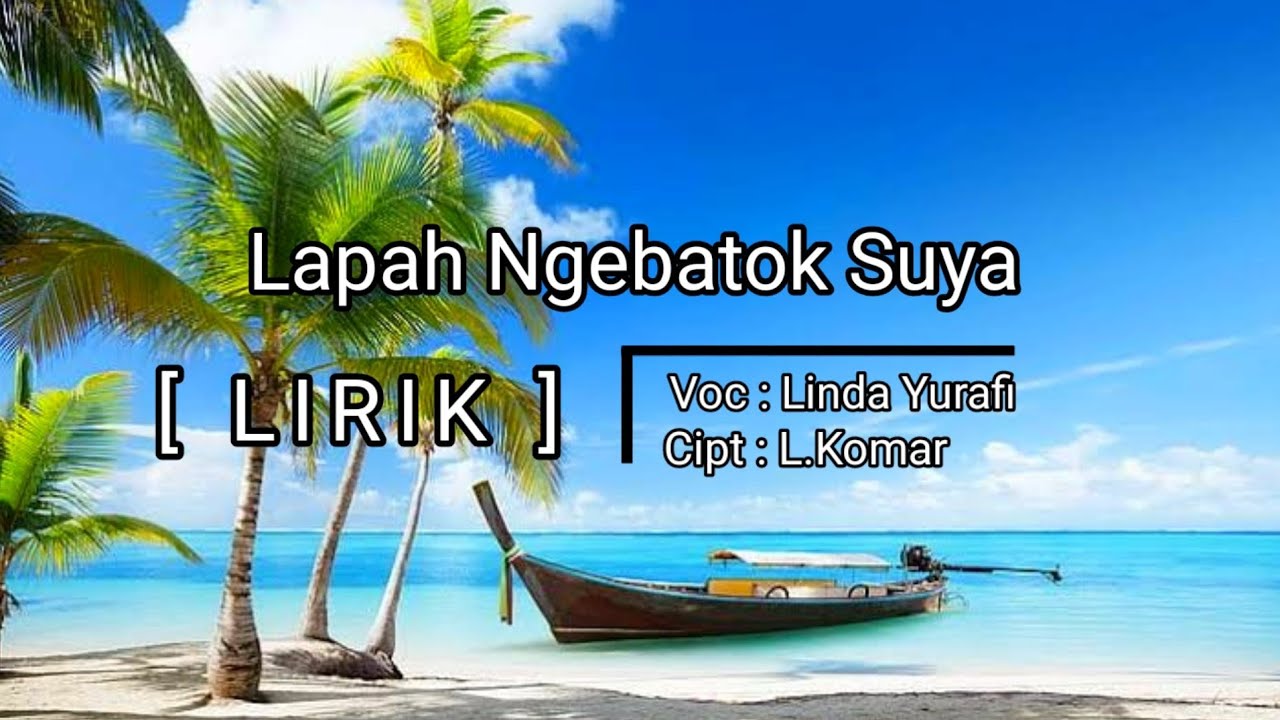 LAGU LAMPUNG - LAPAH NGEBATOK SUYA [Lirik] || Cipt.L.Komar || Voc.Linda Yurafi