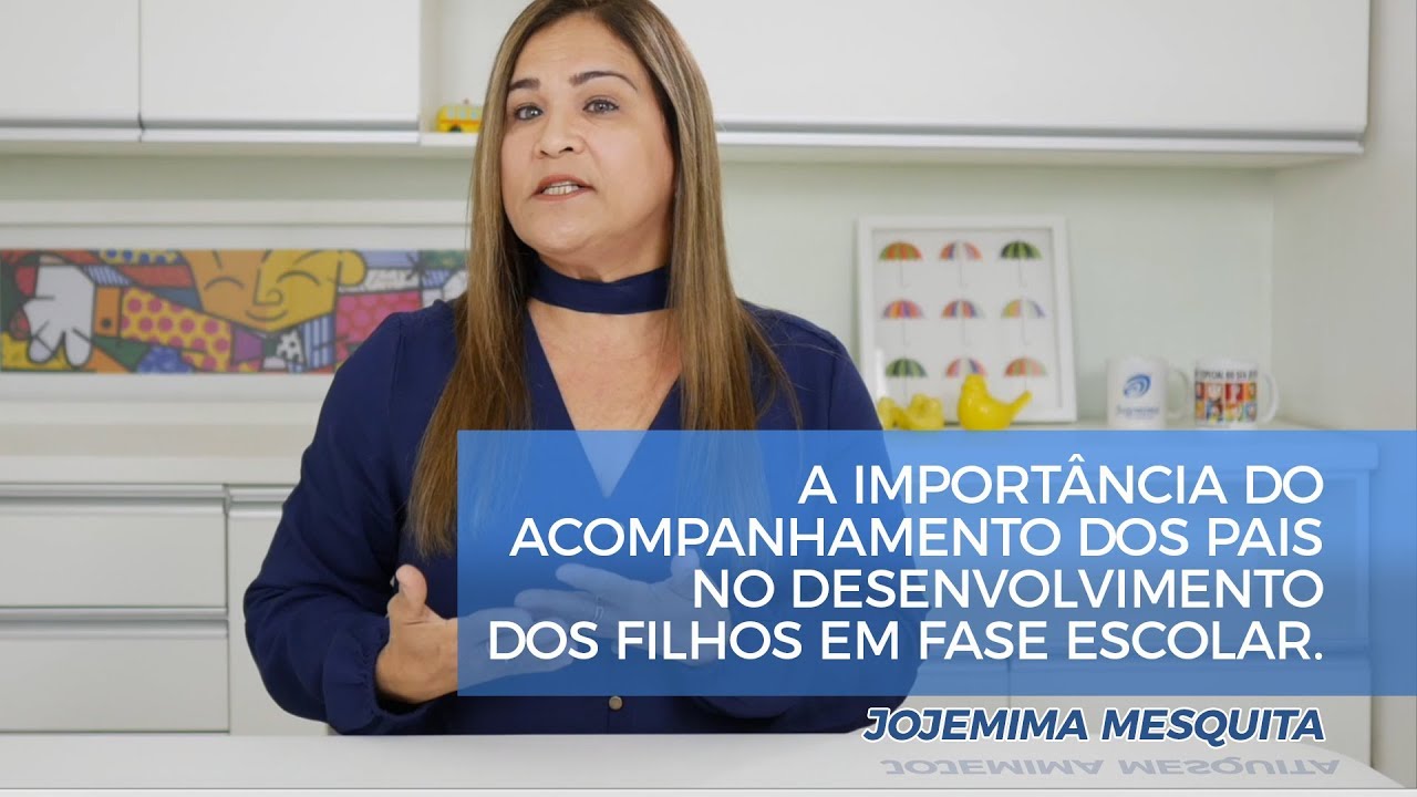 A Importância dos Pais no Desenvolvimento dos Filhos em fase escolar  | Jojemima Mesquita