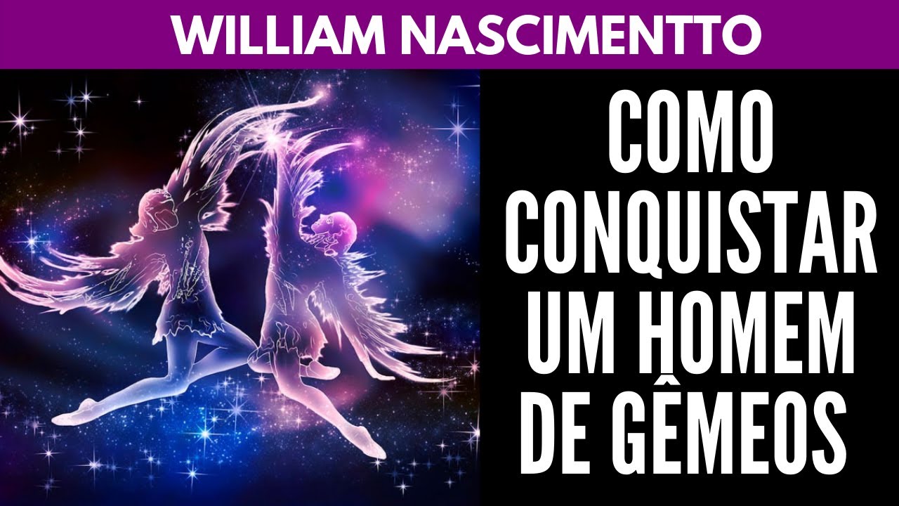 Como Conquistar um Homem de GÊMEOS ♊ | William Nascimentto