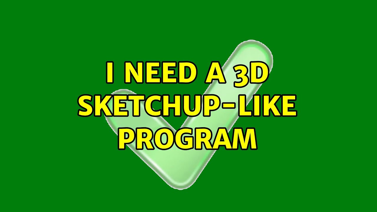Ubuntu: I need a 3D Sketchup-like program