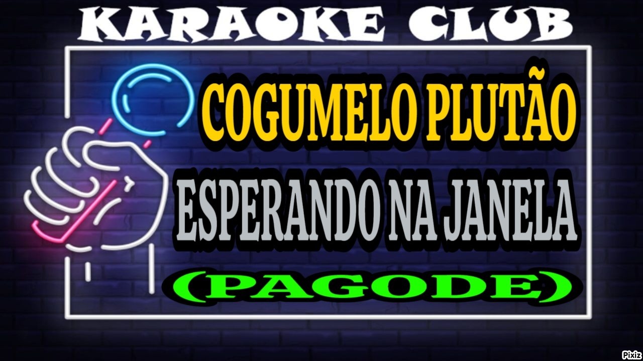 COGUMELO PLUTÃO - ESPERANDO NA JANELA (PAGODE) ( KARAOKÊ )