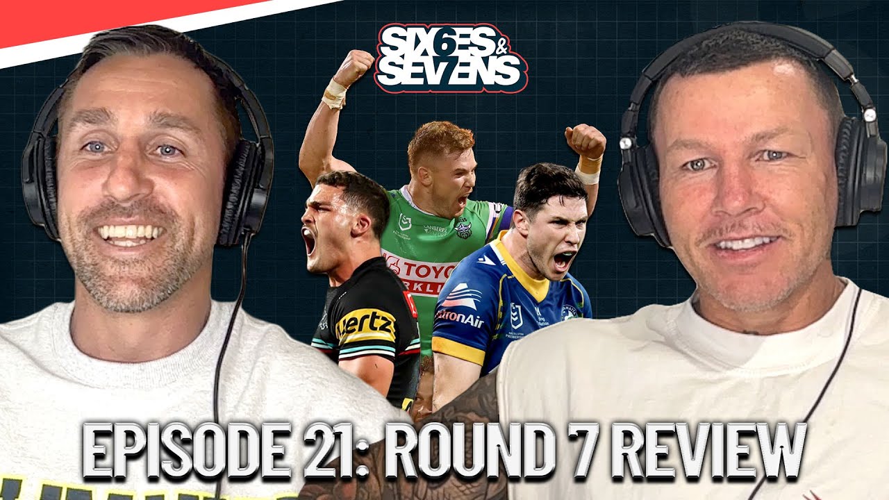 NRL Round 7 Review | Sixes & Sevens Podcast