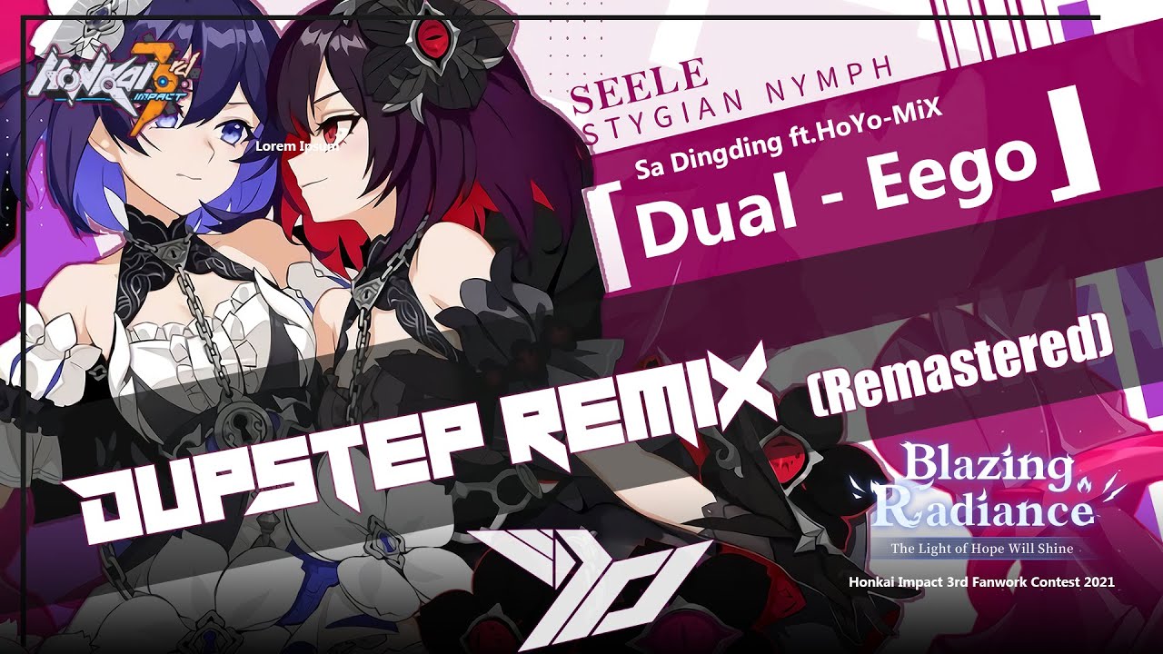 Honkai Impact 3 ( Sa Dingding ) -「Dual-Ego」 [GoTTunA Remix](Rmaster)