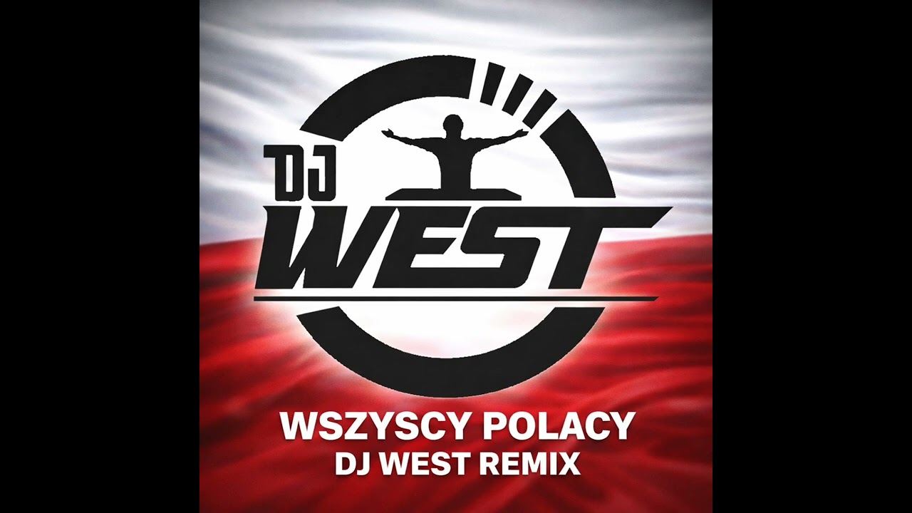 Wszyscy Polacy - DJWEST Remix 2026