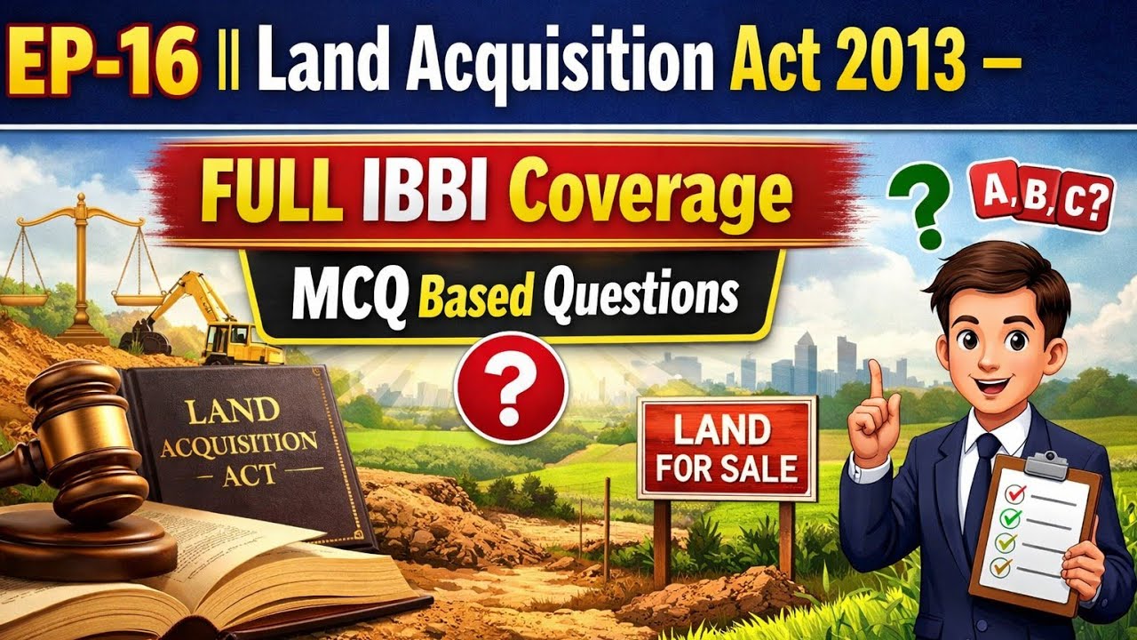 EP-16 || Land Acquisition Act 2013 – FULL IBBI Coverage | MCQ Based Questions