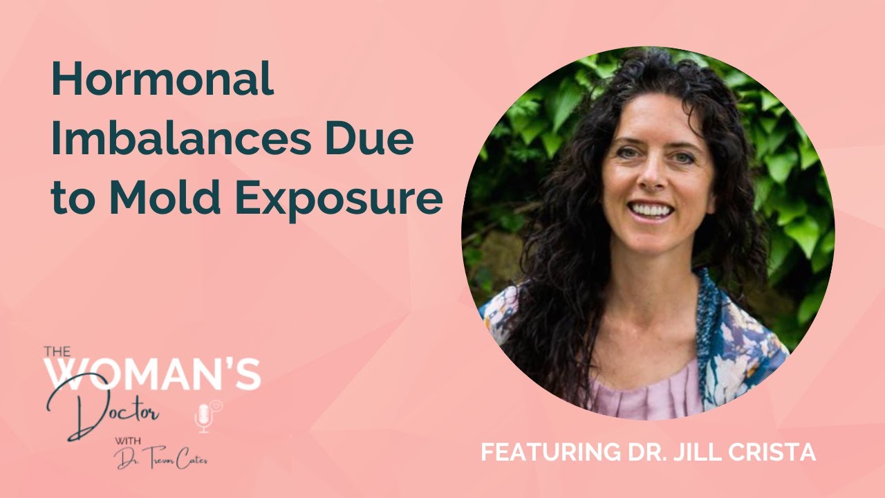 Hormonal Imbalances Due to Mold Exposure with Dr. Jill Crista