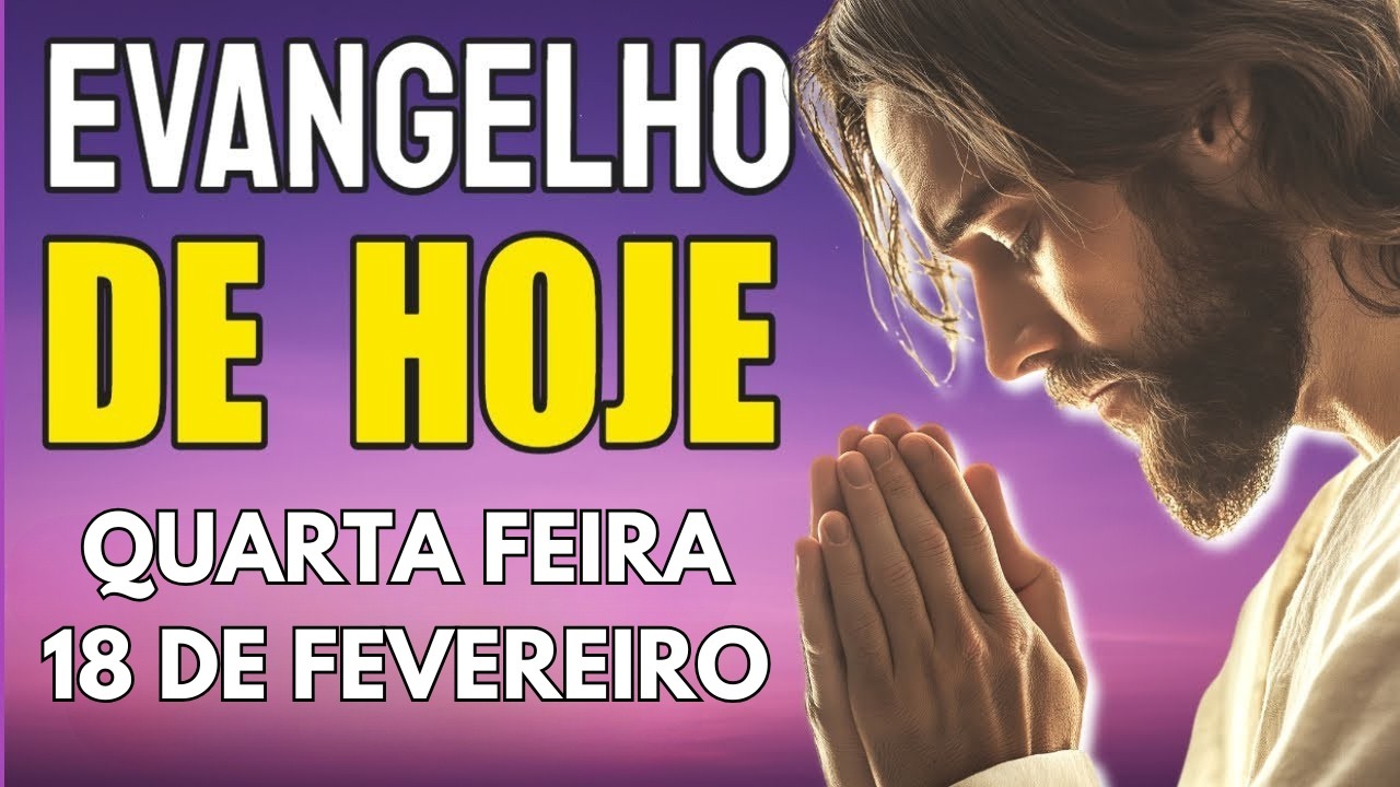 18/02 Evangelho do Dia | Mateus 6,1-6.16-18 | Quarta Feira de Cinzas | Com Pregação Forte e Oração