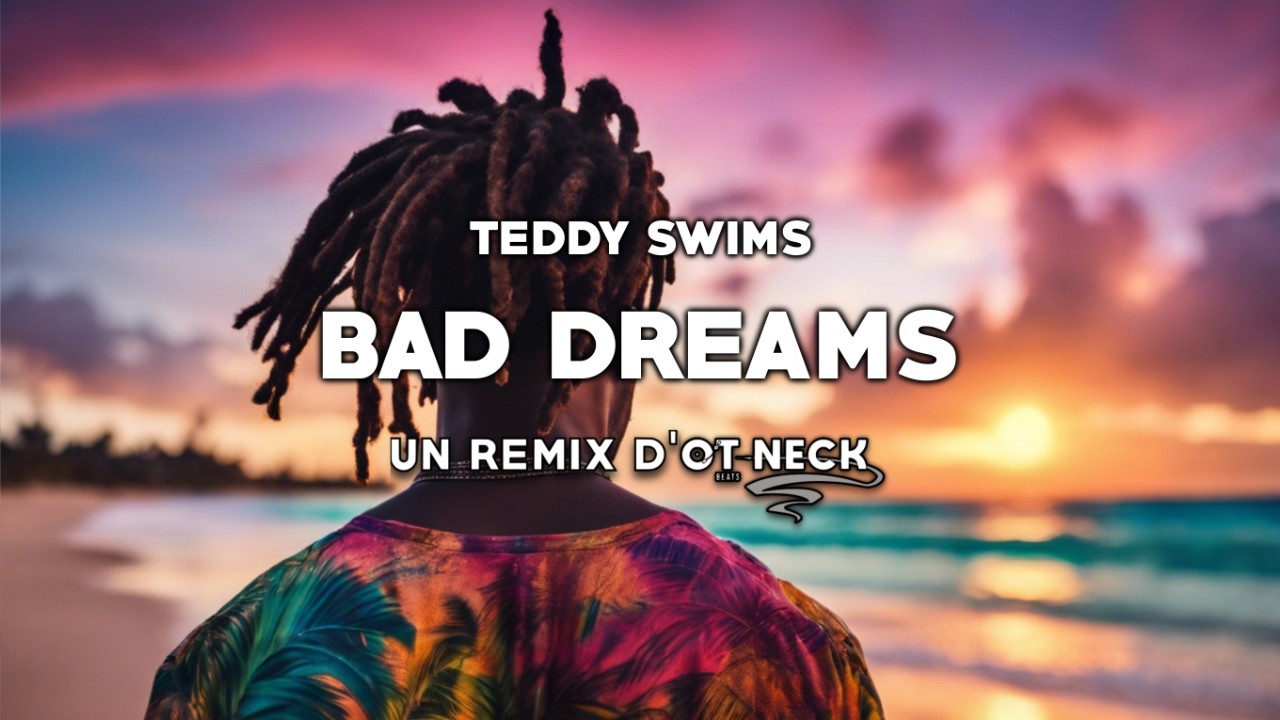 Teddy Swims - Bad dreams (REGGAE REMIX) 🌴 Ot Neck