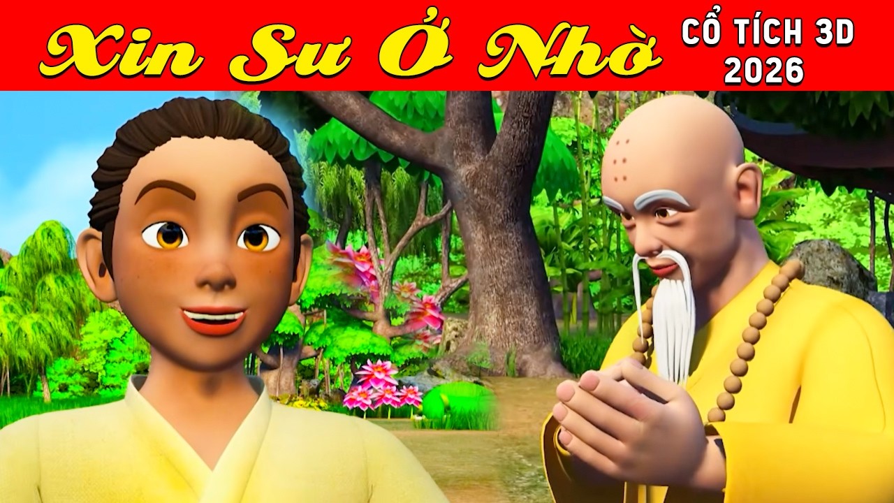 Cổ tích 3D tết Việt Nam 2026 - XIN SƯ Ở NHỜ - Bài học cuộc sống - Cổ tích sự tích Việt 2026