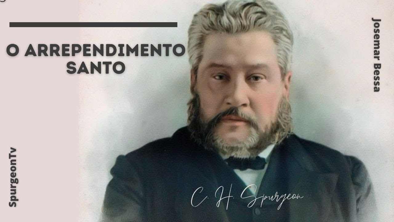 O Arrependimento Santo  | C. H. Spurgeon  ( 1834 - 1892 )