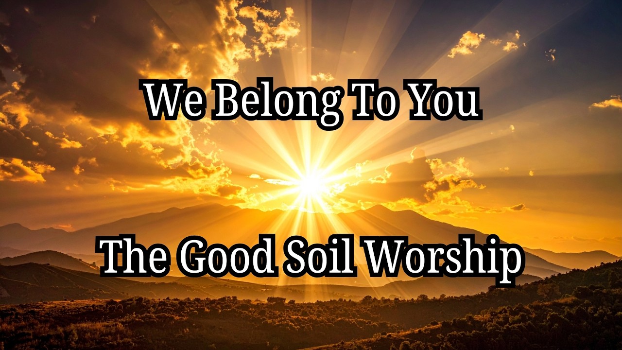 «Мы принадлежим Тебе» — Псалом 100 | Официальное видео с текстом песни | The Good Soil Worship