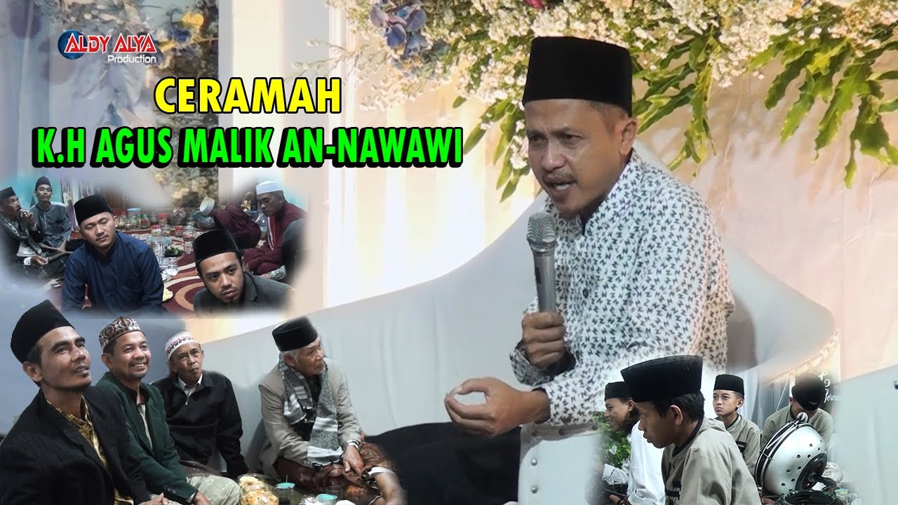 CERAMAH K H AGUS MALIK AN NAWAWI PIMPINAN UMUM PONDOK PESANTREN MIFTAHUL HUDA DUA BAYASARI