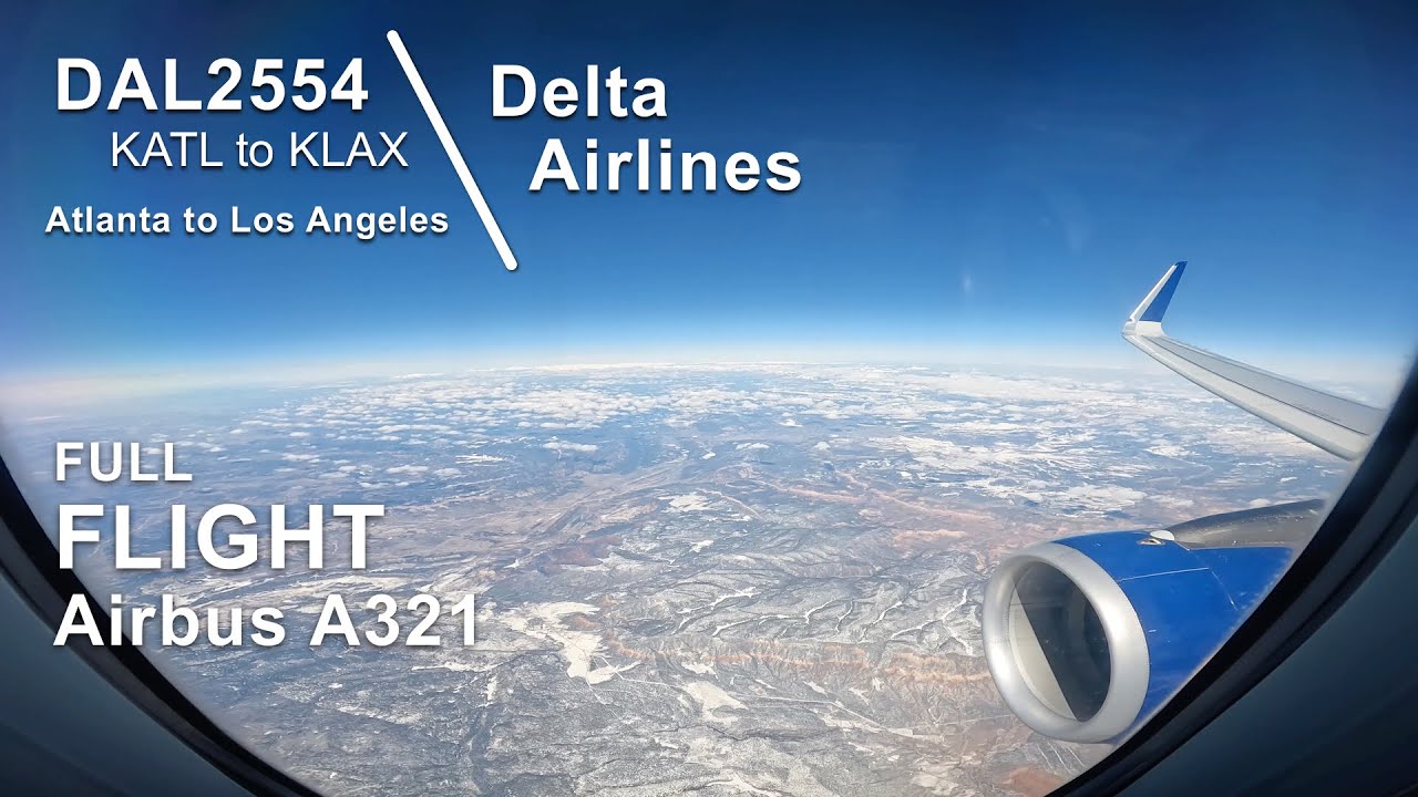 FULL FLIGHT: Atlanta to Los Angeles | Delta Airlines DAL2554 - Airbus A321 - ATL to LAX