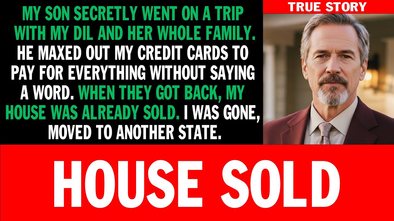 My Son Took a Secret Trip, Maxed My Cards. When He Got Back, the House Was Sold. I Was Gone...