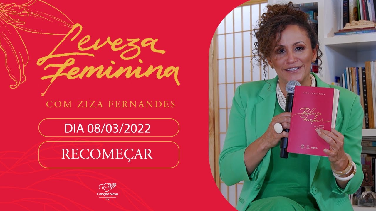 Leveza Feminina - Recomeçar com Ziza Fernandes (08/03/2022)