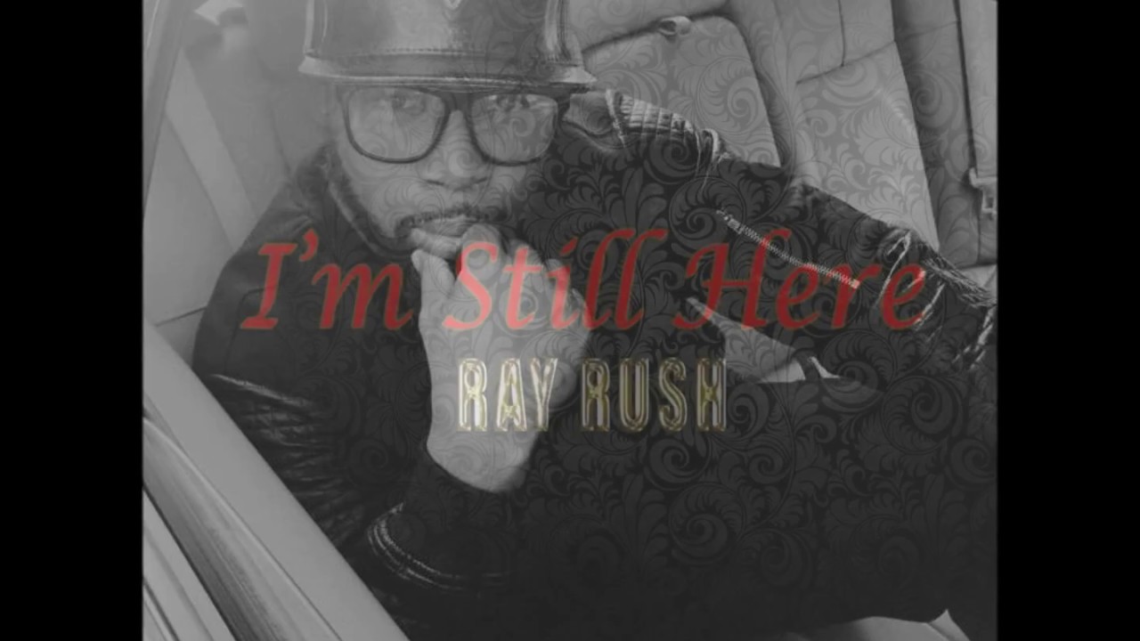 Ray Rush- How Did We Get Close  (I'm Still Here)