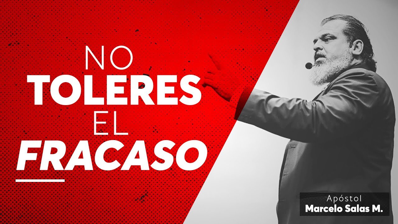 No Toleres el Fracaso | Apóstol Marcelo Salas M.
