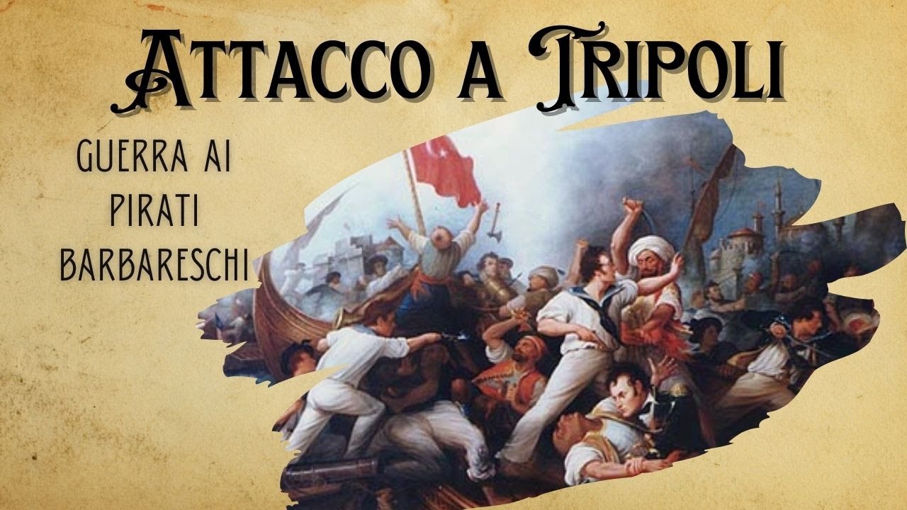 Attacco a Tripoli - Guerra ai pirati barbareschi