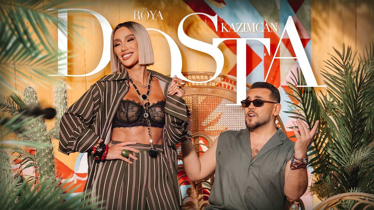 R&ouml;ya x Kazım Can &ndash; Dosta (Rəsmi Musiqi Videosu)