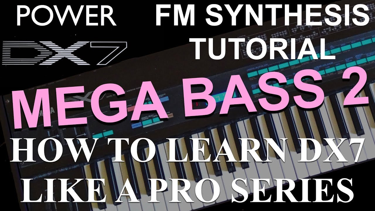How To Learn Yamaha DX7 like a Pro - DX7 FM Mega Bass Tutorial Series Part 2 Sub Bass2