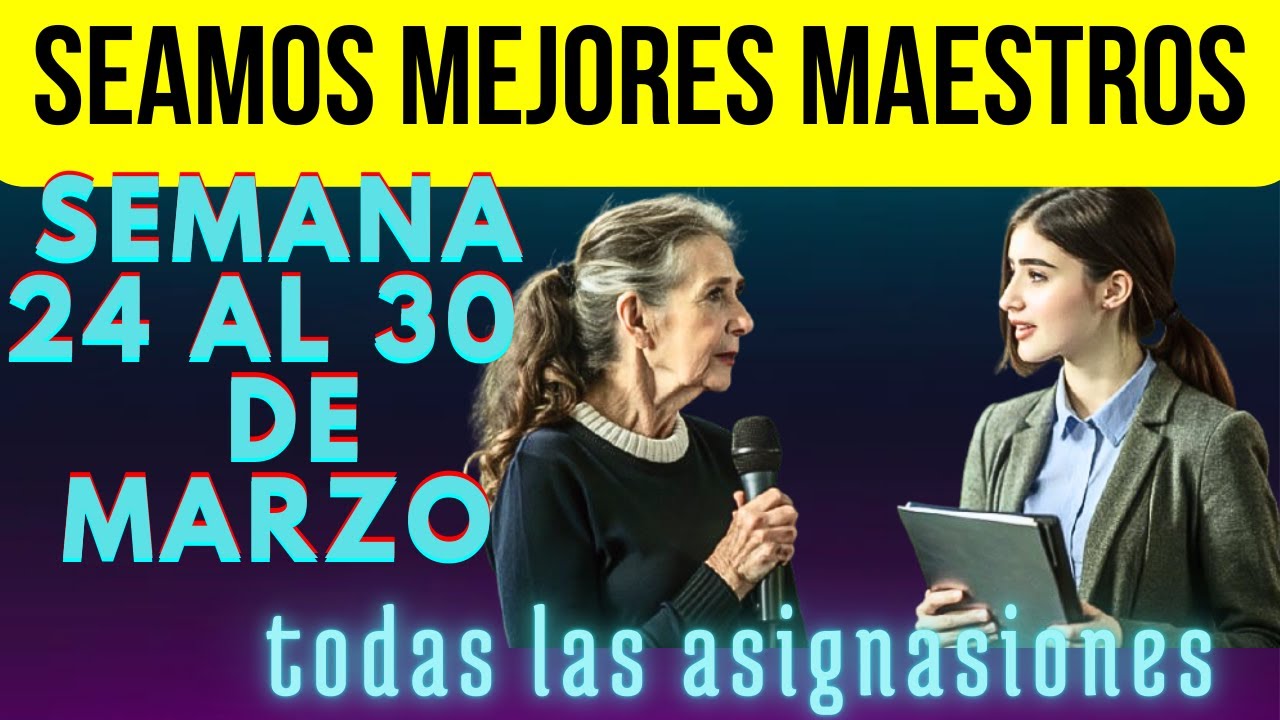 seamos mejores maestros de esta semana - todas las asignaciones -  24 al 30 de marzo.