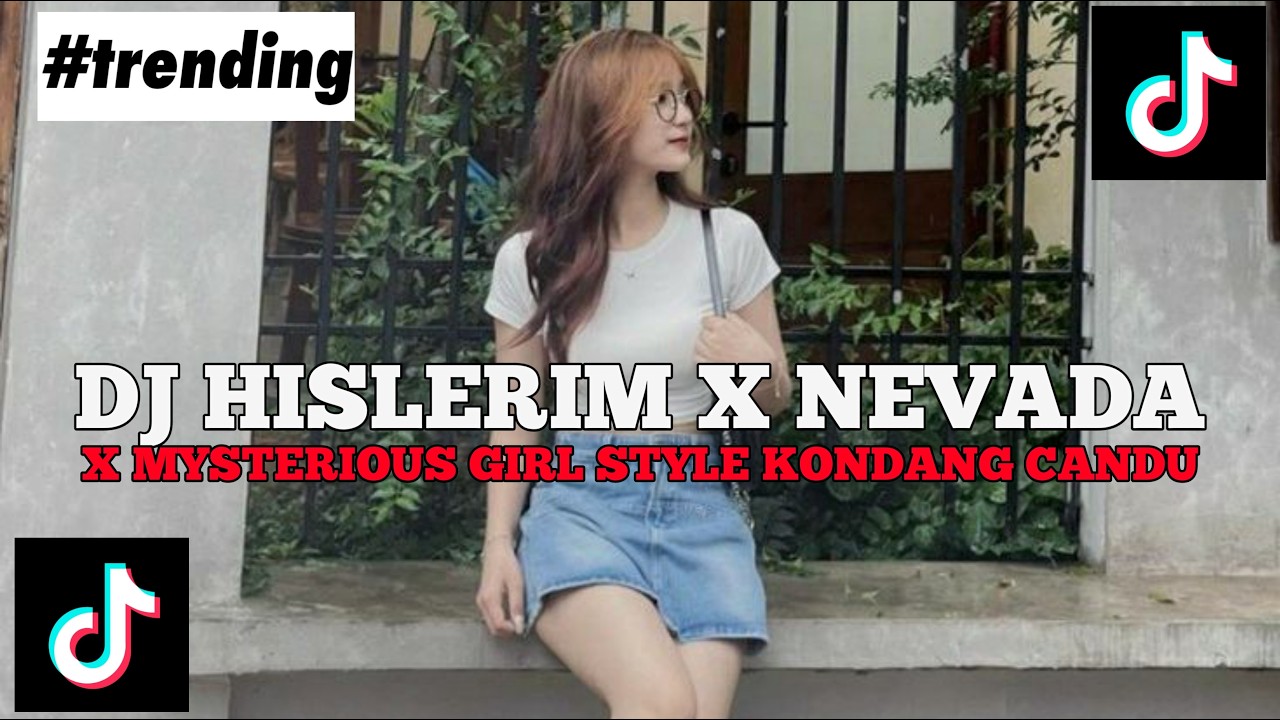 DJ HISLERIM X NEVADA X MYSTERIOUS GIRL X MELODY STYLE KONDANG CANDU VIRAL TIKTOK 2026