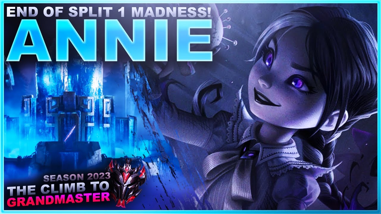 END OF SPLIT 1 MADNESS! ANNIE! - Climb to Grandmaster | League of Legends
