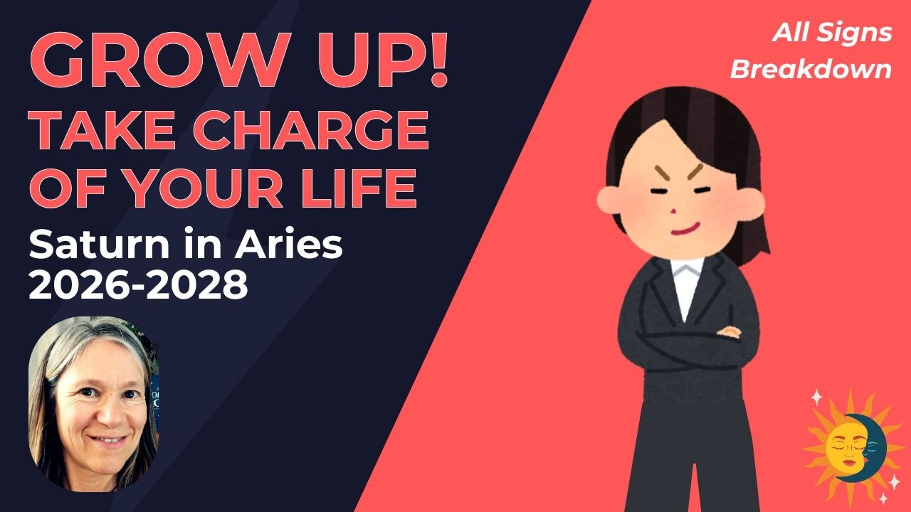 Time to grow up. Saturn in Aries Feb 2026 to 2028