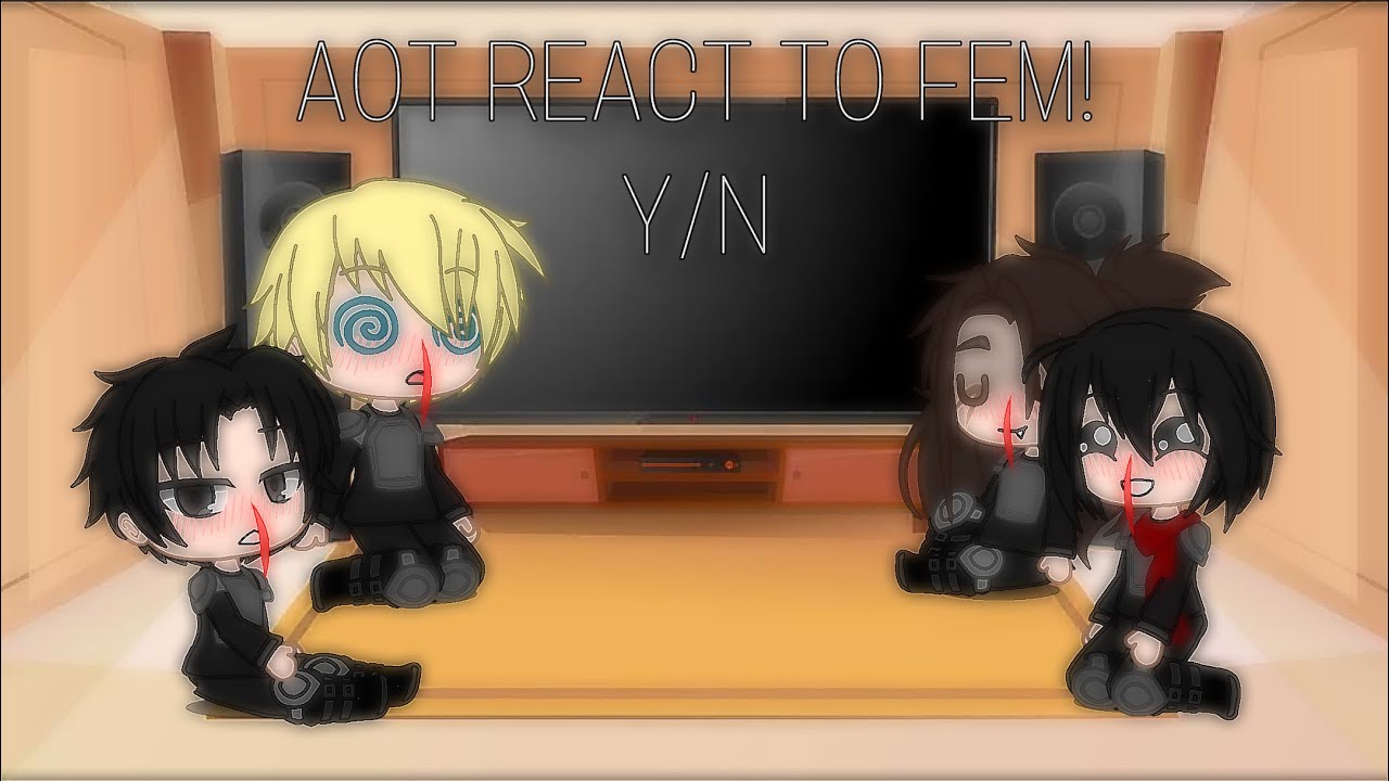 AOT react to FEM! Y/N