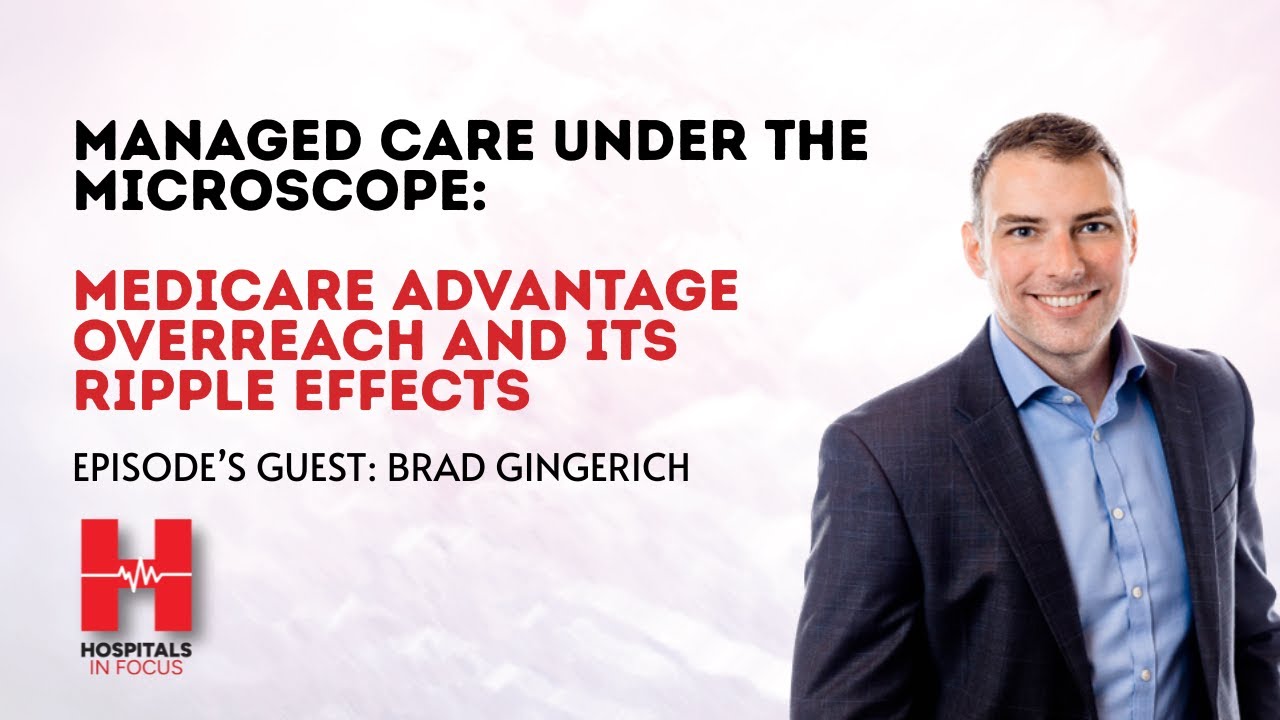 Managed Care Under the Microscope: Medicare Advantage Overreach and Its Ripple Effects