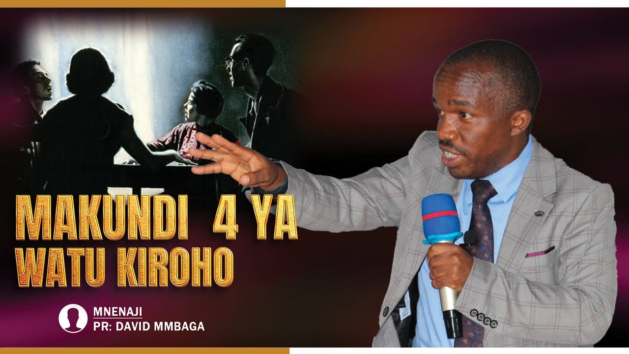 MAKUNDI 4 YA WATU KIROHO SEH. YA 1 || PR DAVID MMBAGA