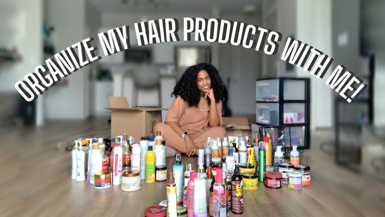 ORGANIZE MY NATURAL HAIR PRODUCTS WITH ME | MY NATURAL HAIR PRODUCT STASH