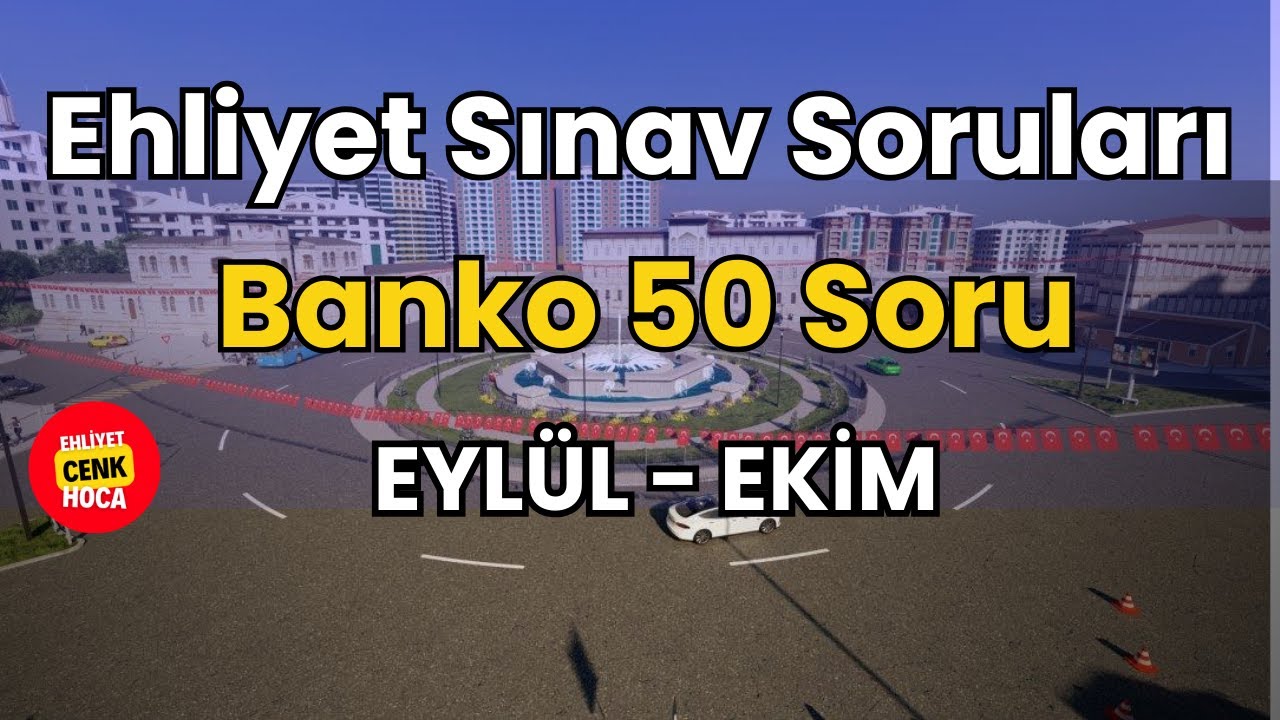 Ehliyet Sınav Soruları 2025 | Eyl&uuml;l, Ekim &Ccedil;ıkmış Ehliyet Sorularını &Ccedil;&ouml;z