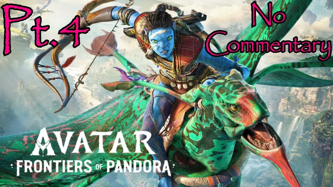 Avatar: Frontiers of Pandora Pt:4 Kinglor Queen and bonding with an ikran (No Commentary)