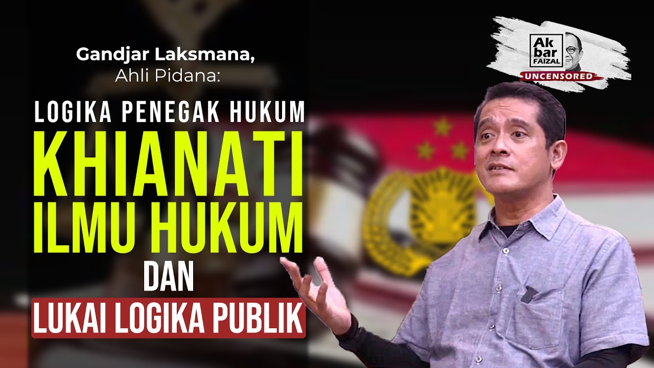 GANDJAR LAKSMANA, AHLI PIDANA: PENEGAK HUKUM KHIANATI ILMU HUKUM DAN LUKAI LOGIKA PUBLIK.