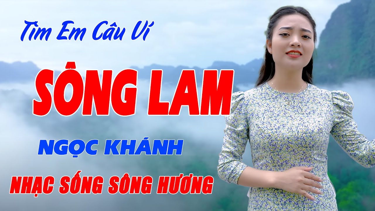 Tìm Em Câu Ví Sông Lam - Đê Mê Trong Từng Câu Hát Với Giọng Ca Cực Ngọt Ngào Này - Ngọc Khánh