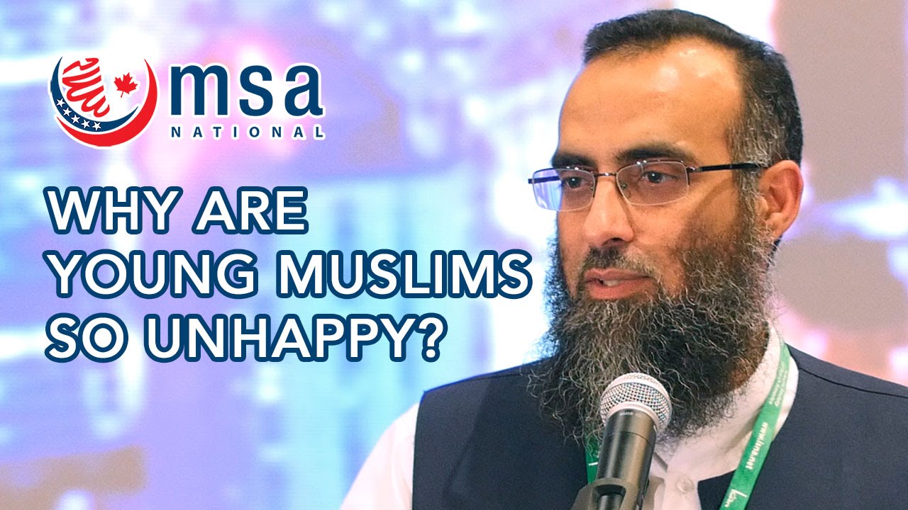 Why Are Young Muslims So Unhappy? - Yaser Birjas - MSA National