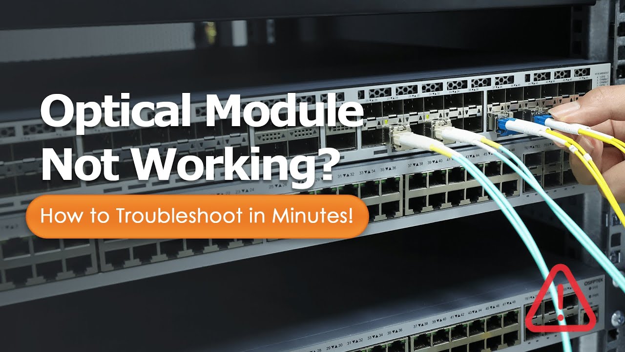 Optical Module Not Working? How to Troubleshoot in Minutes!