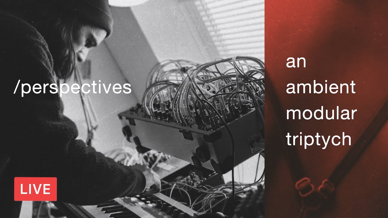 Perspectives / A Eurorack Modular Live Set