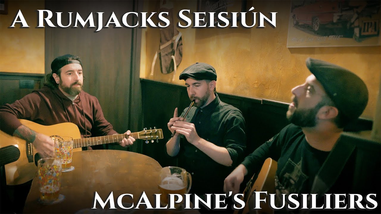 The Rumjacks - McAlpine's Fusiliers (Irish Pub Session)