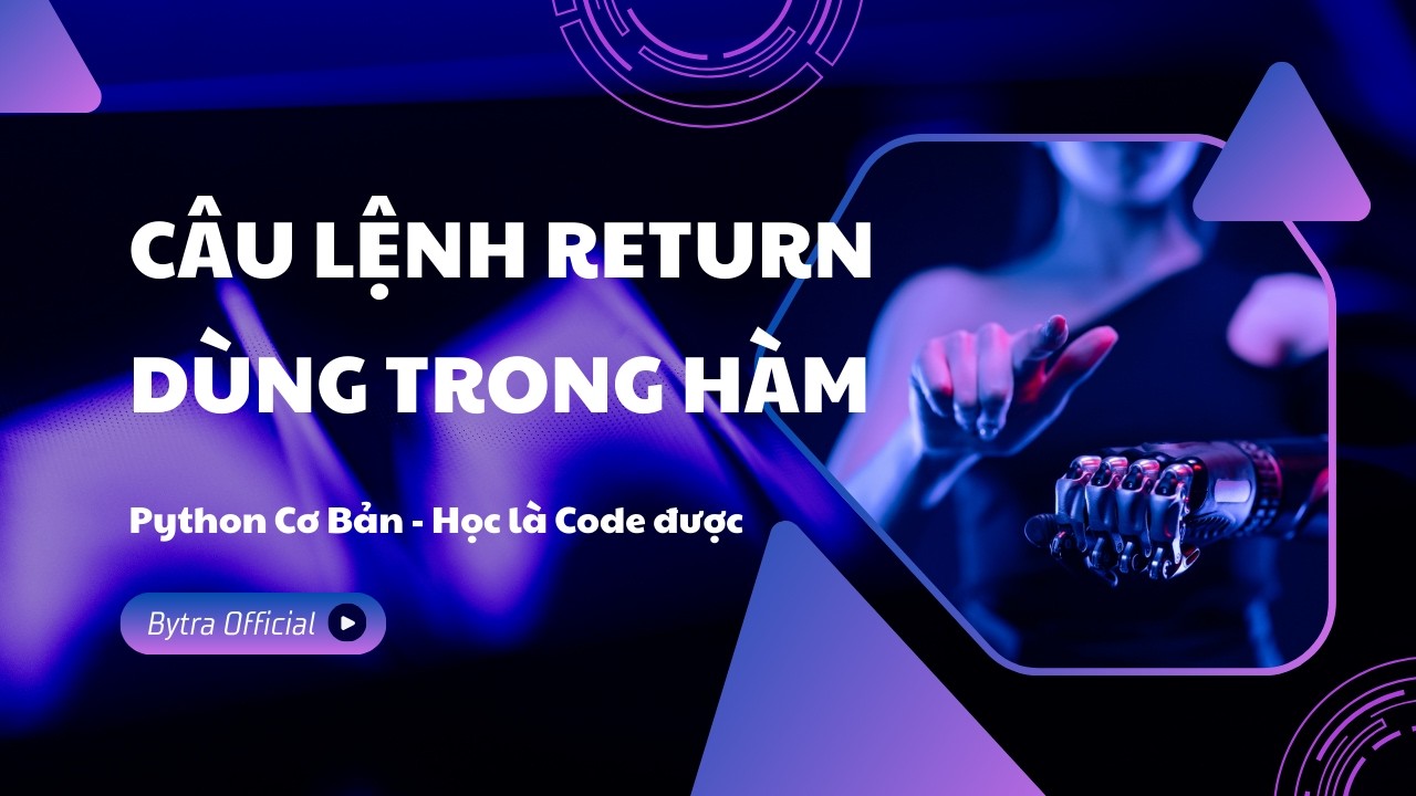 Return trong Python – Cách Hàm Trả Về Giá Trị | Python Cơ Bản | Bytra Official
