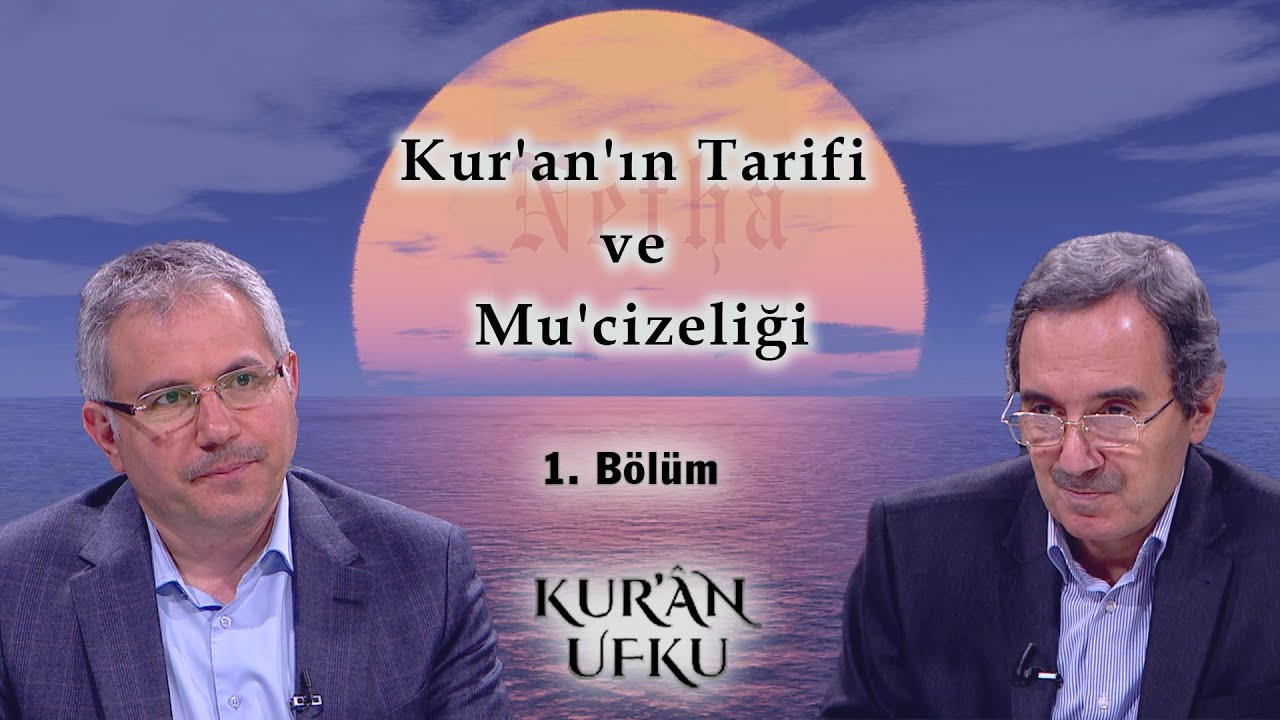 Kur'an'ın Tarifi ve Mu'cizeliği l Kur'an Ufku l 1. Bölüm
