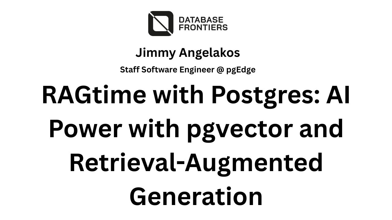RAGtime with Postgres: AI Power with pgvector and Retrieval-Augmented Generation by Jimmy Angelakos