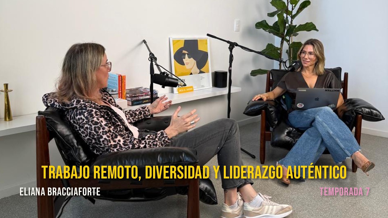 Trabajo remoto, diversidad y liderazgo auténtico: la mirada de Eliana Bracciaforte